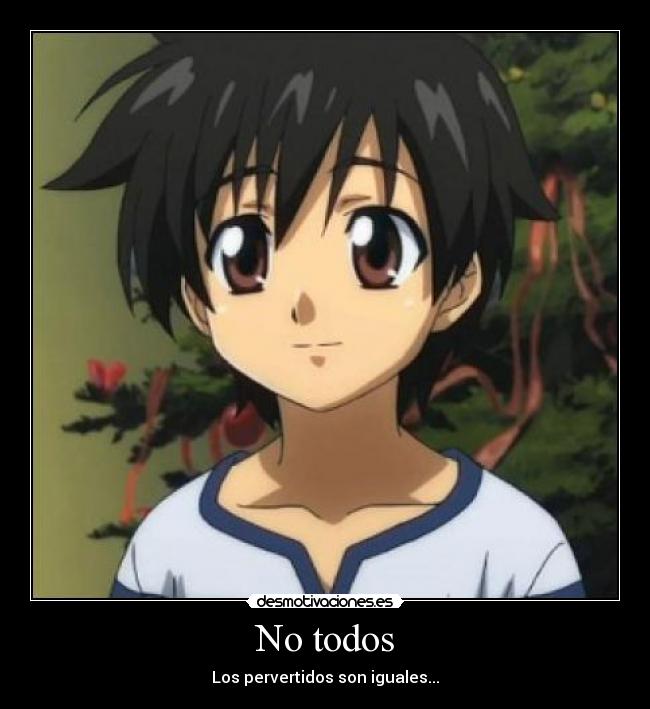 No todos - Los pervertidos son iguales...
