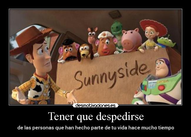 Tener que despedirse - de las personas que han hecho parte de tu vida hace mucho tiempo