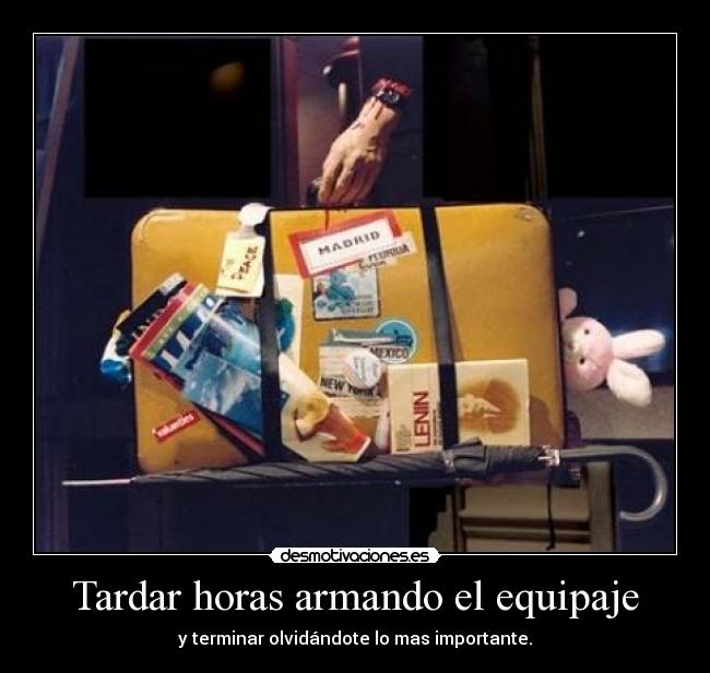 Tardar horas armando el equipaje -