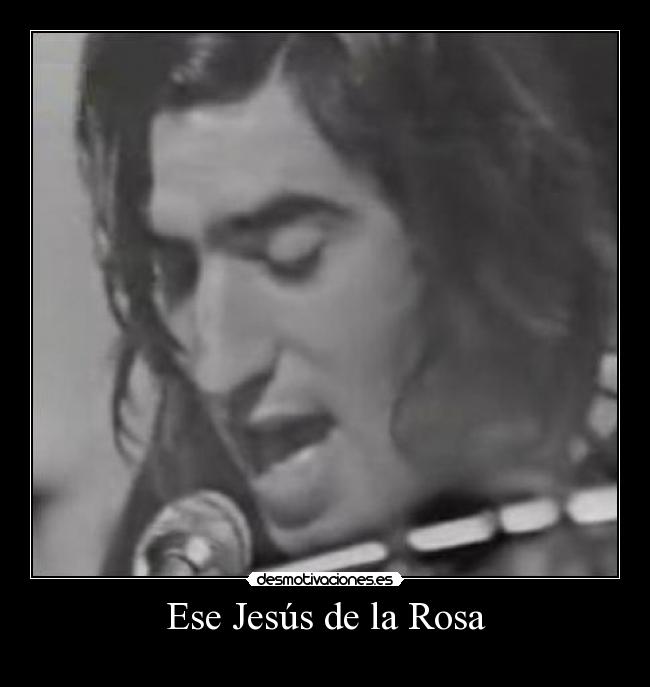 Ese Jesús de la Rosa -
