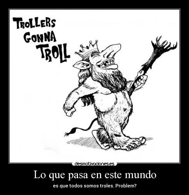 carteles mundo troles desmotivaciones
