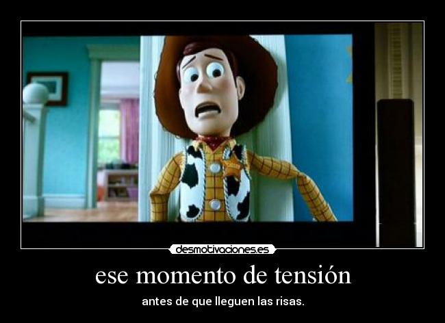 ese momento de tensión -