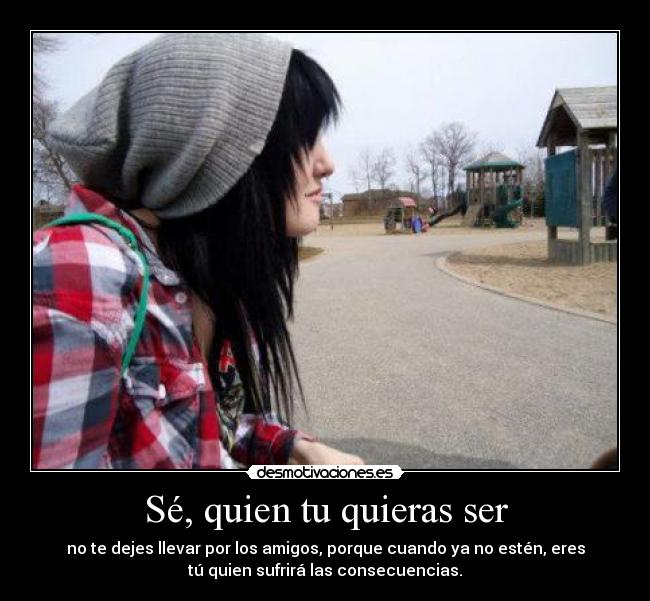 Sé, quien tu quieras ser -