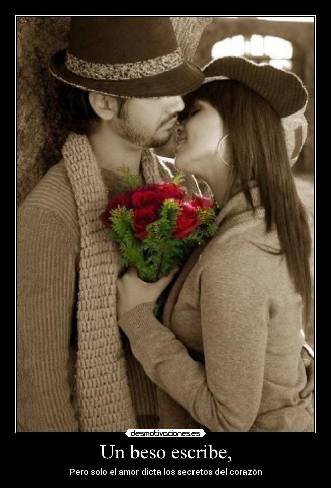 Un beso escribe, -