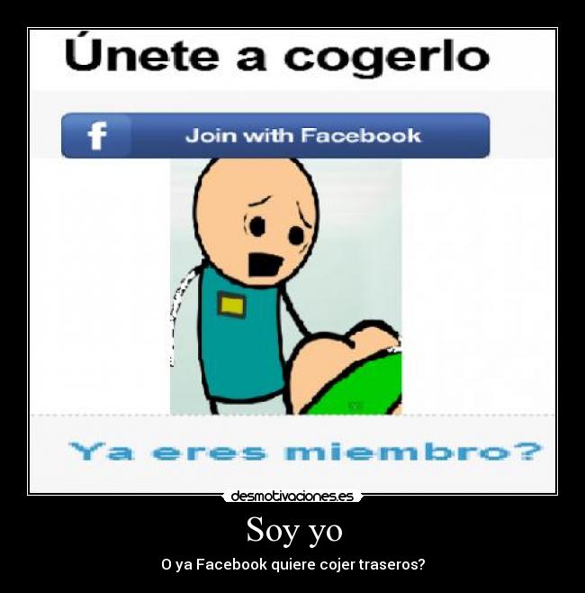Soy yo - O ya Facebook quiere cojer traseros?