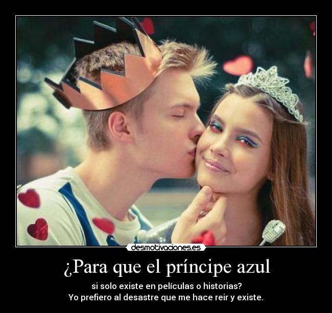 ¿Para que el príncipe azul -
