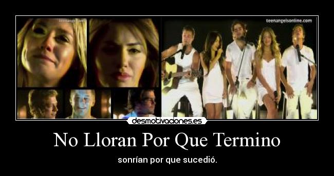 No Lloran Por Que Termino - sonrían por que sucedió.