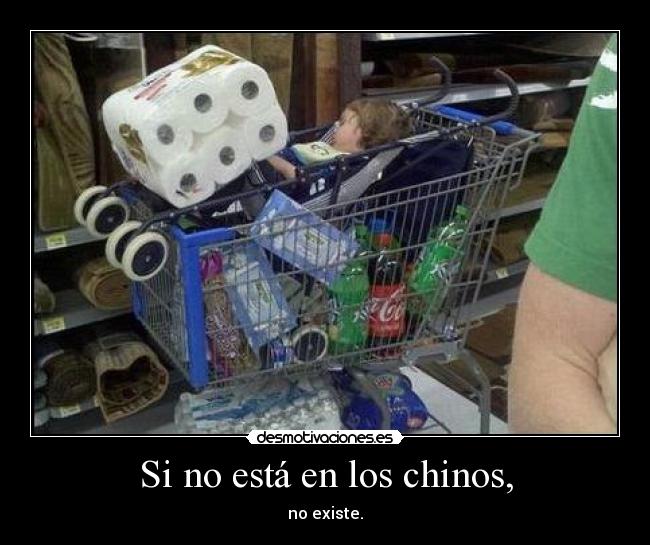 Si no está en los chinos, - no existe.