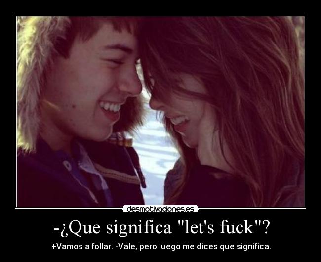 -¿Que significa lets fuck? - 