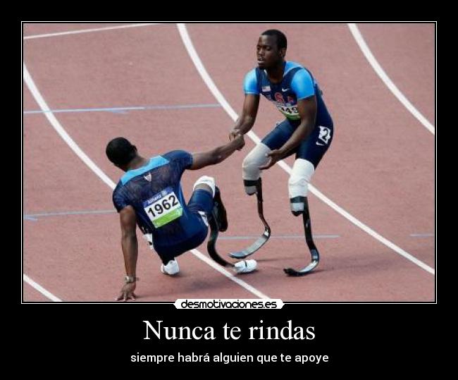 Nunca te rindas - siempre habrá alguien que te apoye