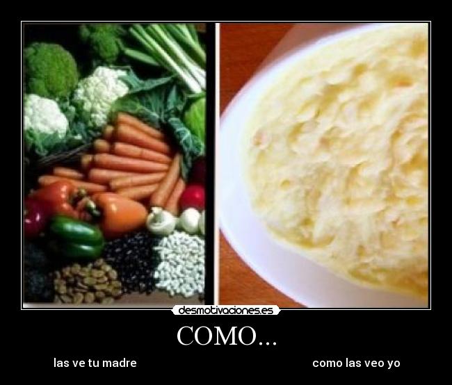 COMO... - las ve tu madre como las veo yo