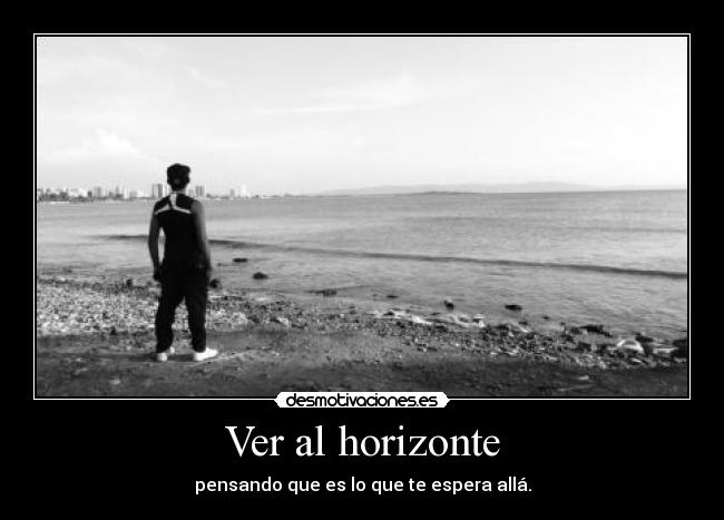 Ver al horizonte - 
