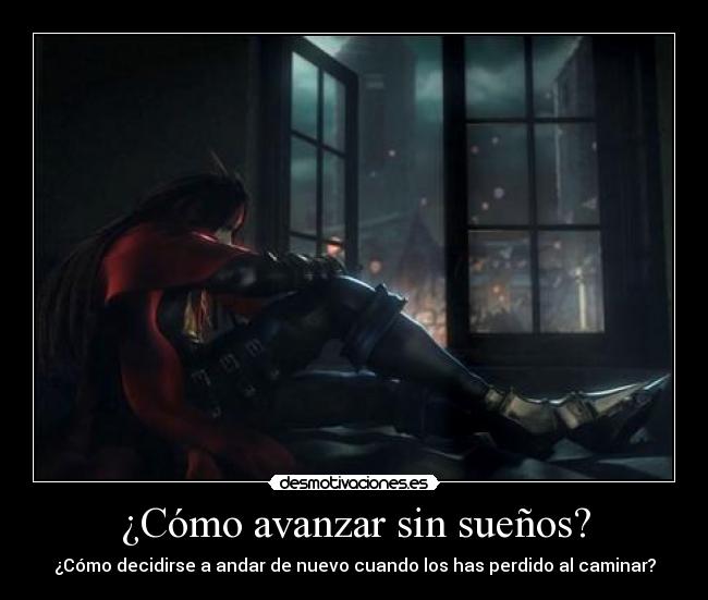 ¿Cómo avanzar sin sueños? - ¿Cómo decidirse a andar de nuevo cuando los has perdido al caminar?