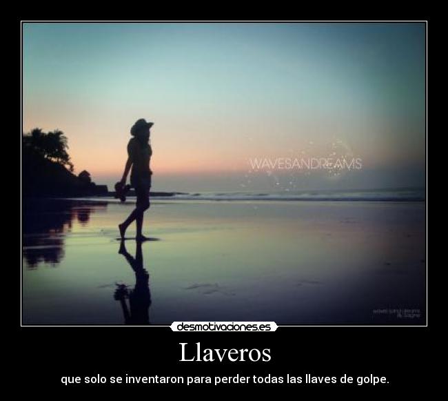 Llaveros - que solo se inventaron para perder todas las llaves de golpe.