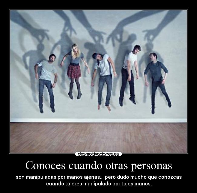 Conoces cuando otras personas - 