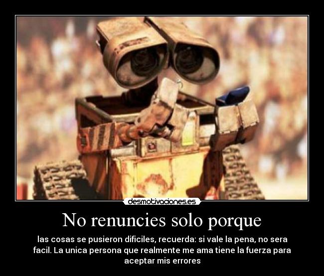 No renuncies solo porque -