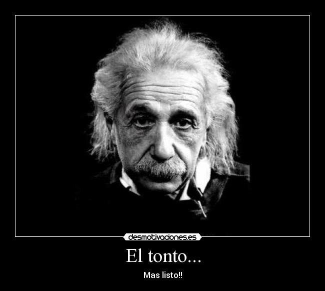 El tonto... - Mas listo!!