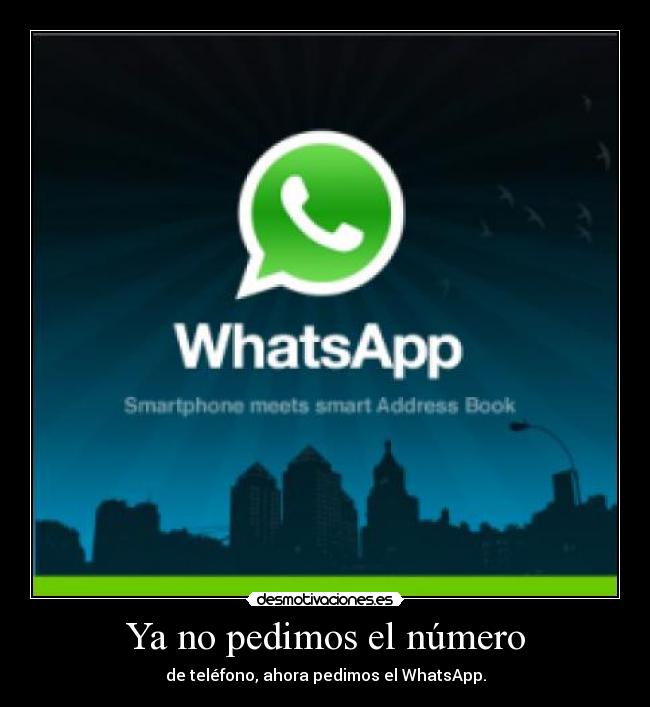 Ya no pedimos el número - de teléfono, ahora pedimos el WhatsApp.