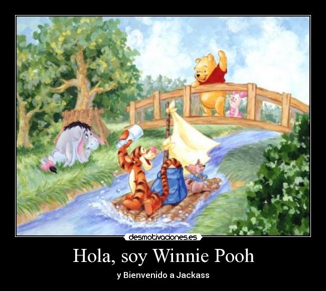 Hola, soy Winnie Pooh - y Bienvenido a Jackass