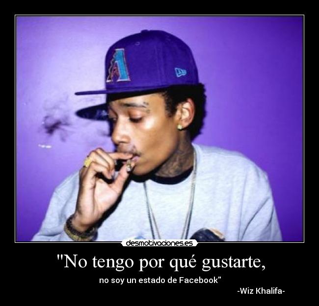 No tengo por qué gustarte, -