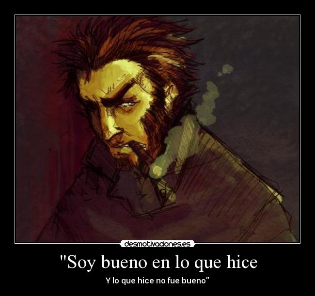 Soy bueno en lo que hice - Y lo que hice no fue bueno