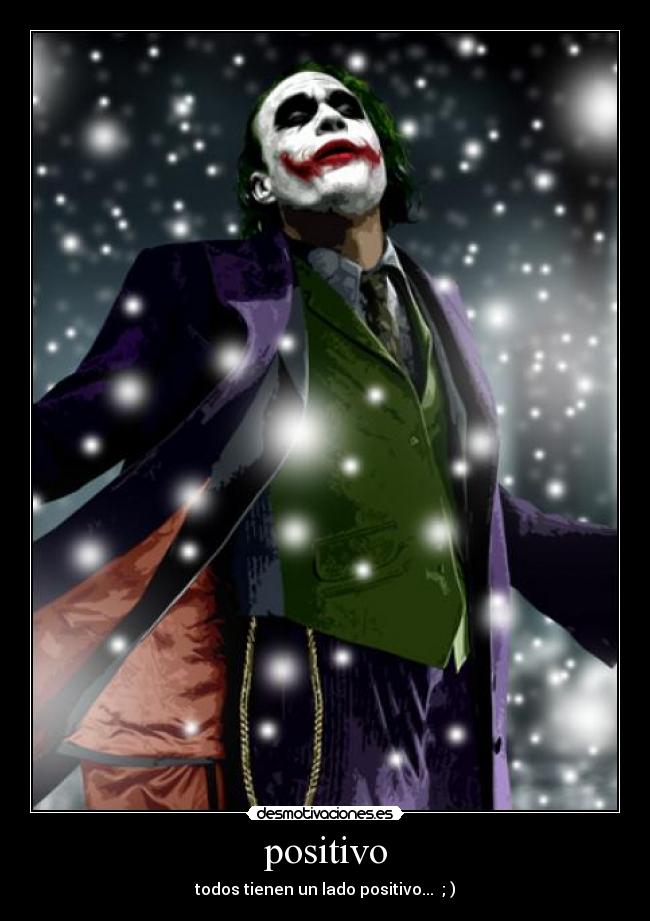 positivo - todos tienen un lado positivo...  ; )