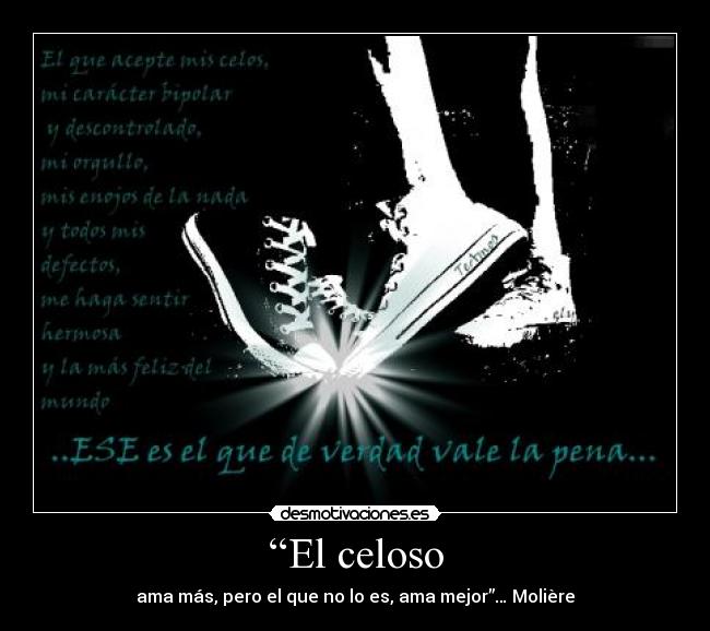 “El celoso - ama más, pero el que no lo es, ama mejor”… Molière