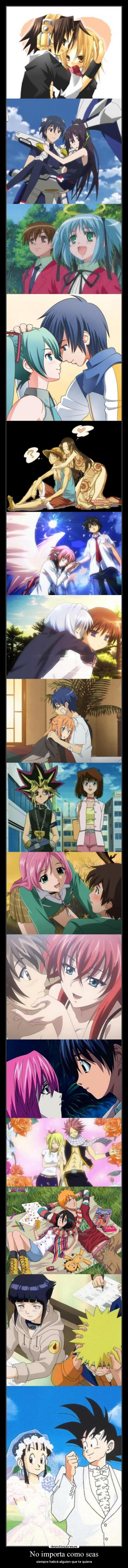 No importa como seas - siempre habrá alguien que te quiera