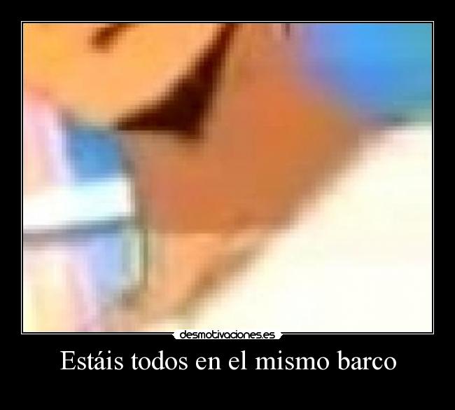 Estáis todos en el mismo barco - 