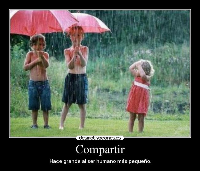 Compartir - Hace grande al ser humano más pequeño.