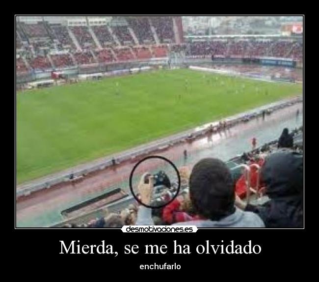 Mierda, se me ha olvidado -