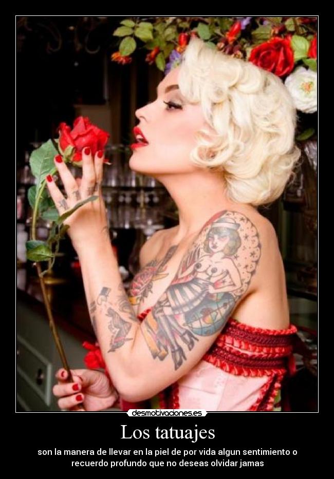 Los tatuajes - son la manera de llevar en la piel de por vida algun sentimiento o
recuerdo profundo que no deseas olvidar jamas