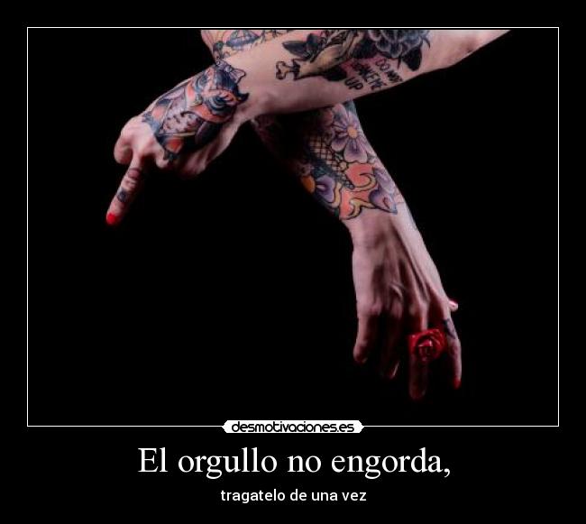 El orgullo no engorda, - 