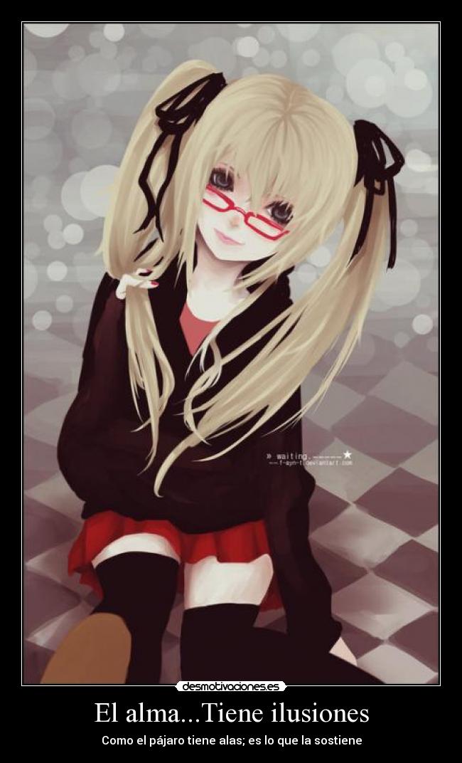 El alma...Tiene ilusiones - Como el pájaro tiene alas; es lo que la sostiene