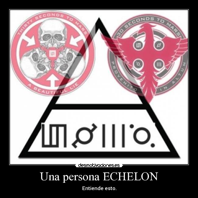 Una persona ECHELON - Entiende esto.