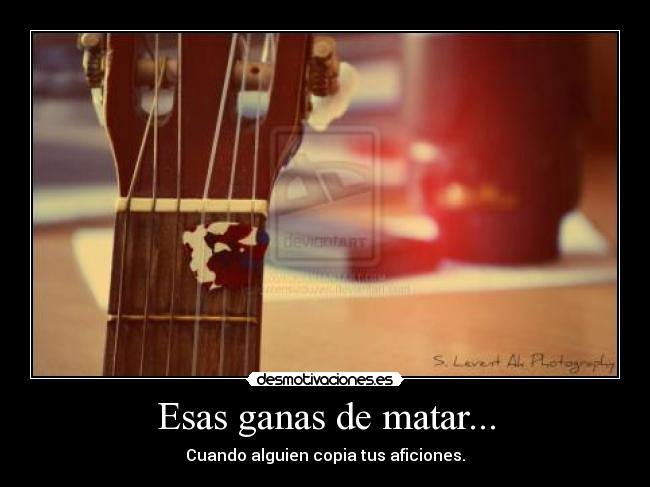 Esas ganas de matar... -