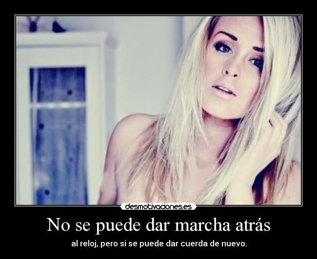 No se puede dar marcha atrás - 