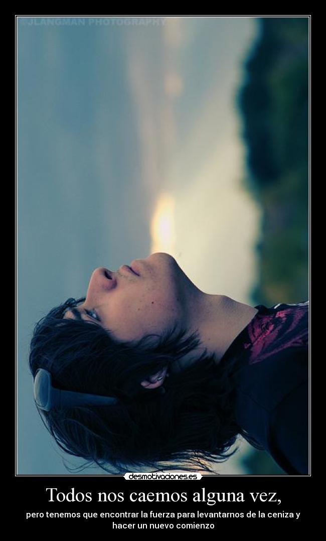 Todos nos caemos alguna vez, -