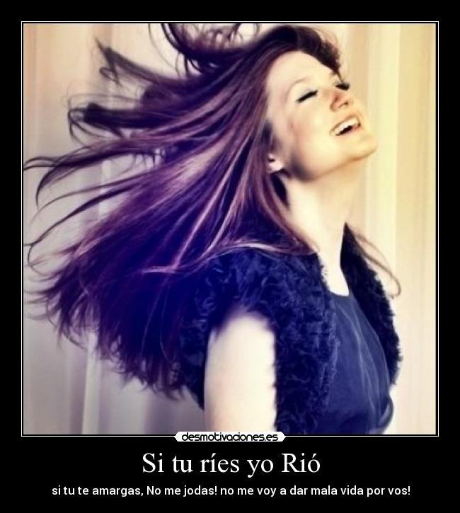 Si tu ríes yo Rió -