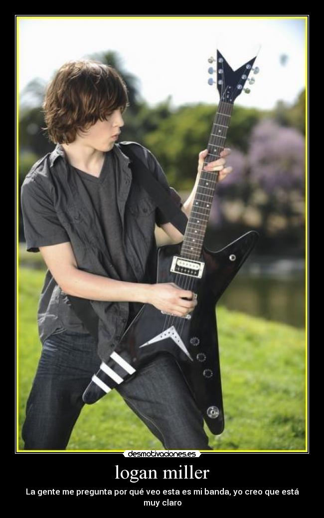 logan miller - La gente me pregunta por qué veo esta es mi banda, yo creo que está muy claro