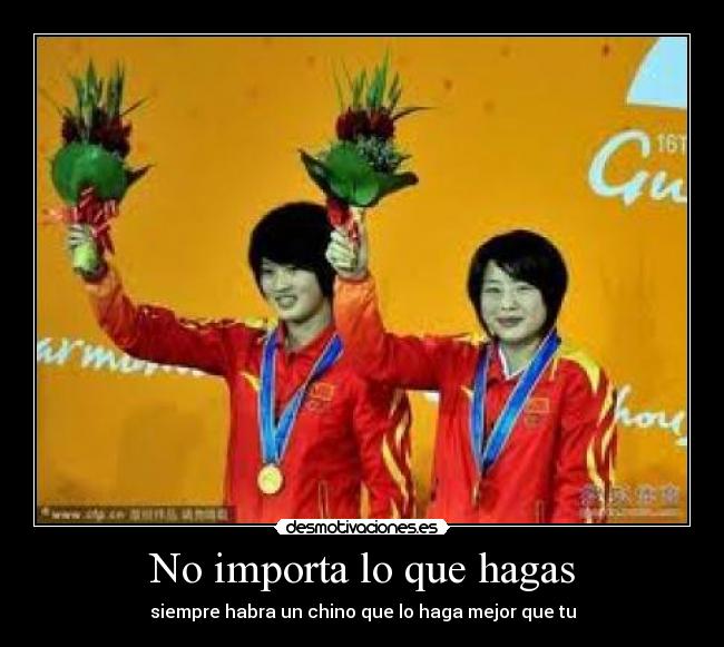 No importa lo que hagas - siempre habra un chino que lo haga mejor que tu