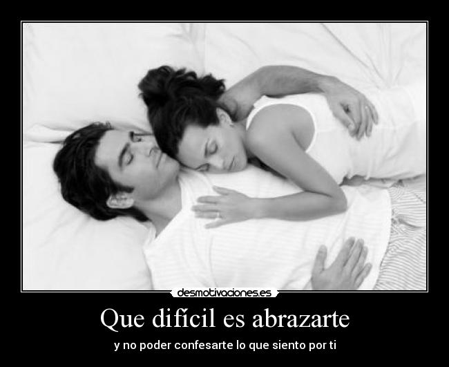 Que difícil es abrazarte -