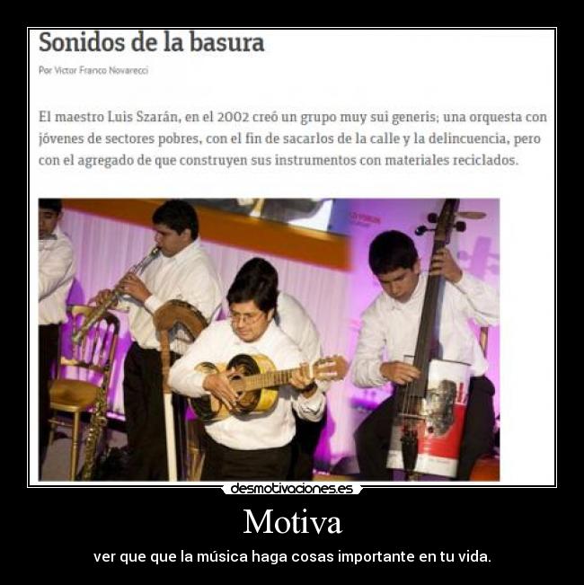 Motiva - ver que que la música haga cosas importante en tu vida.