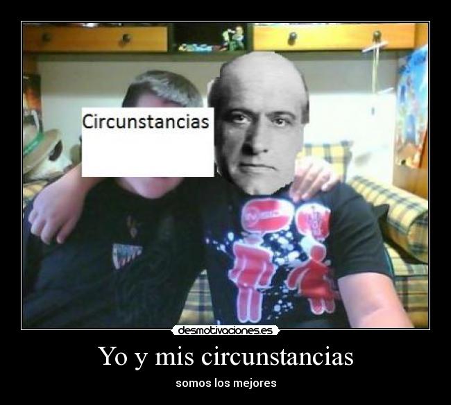 Yo y mis circunstancias -