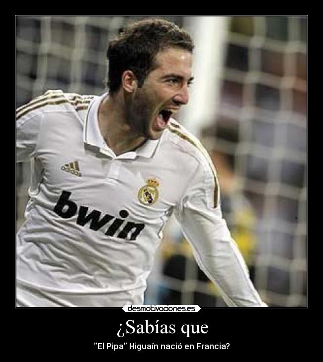 ¿Sabías que - El Pipa Higuaín nació en Francia?