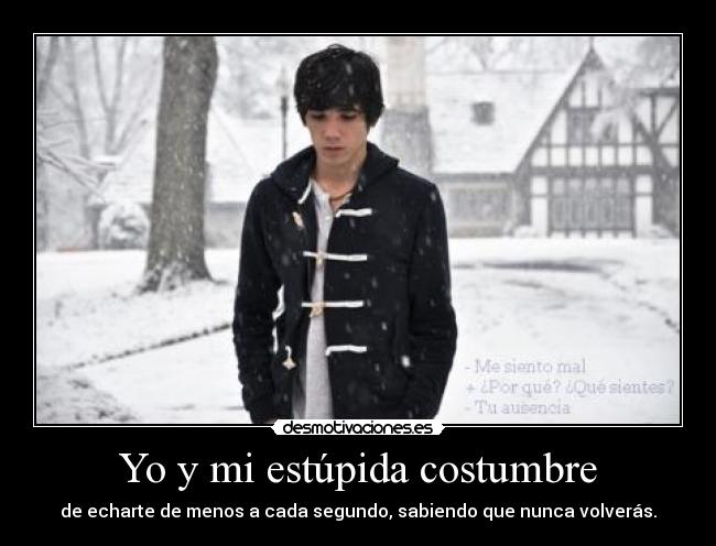 Yo y mi estúpida costumbre -