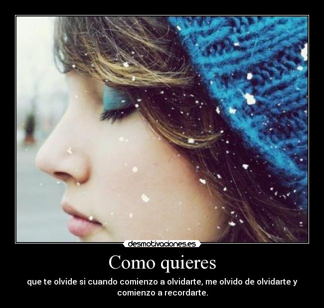 Como quieres -