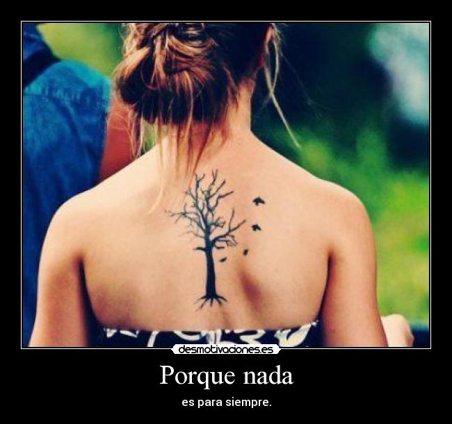 Porque nada - es para siempre.