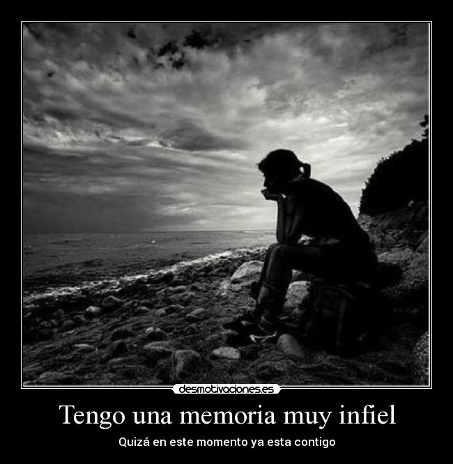 Tengo una memoria muy infiel - 
