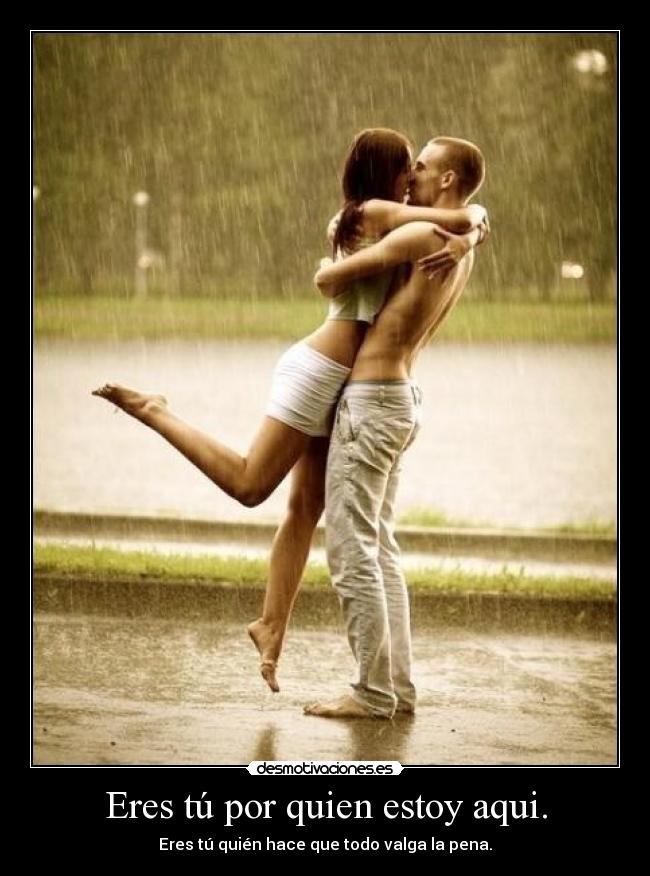 Eres tú por quien estoy aqui. - 